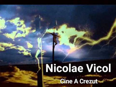 Nicolae Vicol - Cine A Crezut
