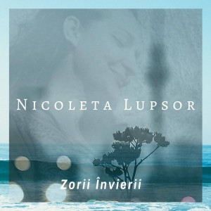 Nicoleta Lupsor - Zorii Învierii (2020)