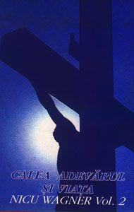 Nicu Wagner - Calea Adevarul si Viata Negative Vol.2