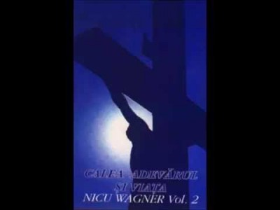 Nicu Wagner - Vol.2 - Calea adevarul si viata