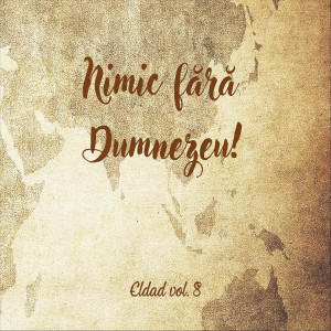 Eldad - Nimic Fără Dumnezeu, Vol. 8 (2025)