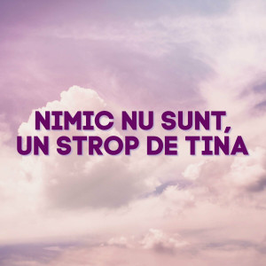 Muzica Crestina Noua - Nimic Nu Sunt, Un Strop De Tina (2024)