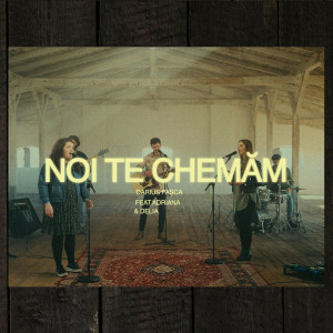 Dari Pasca - Noi Te Chemam (2022)