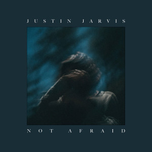 Justin Jarvis - Not Afraid (2019)