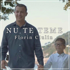 Florin Ciulin - Nu Te Teme (2022)