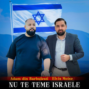 Adam Din Bărbulești - Nu Te Teme Israele (2023)