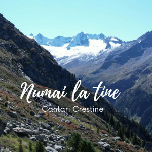 Cântări Creștine - Numai La Tine (2022)