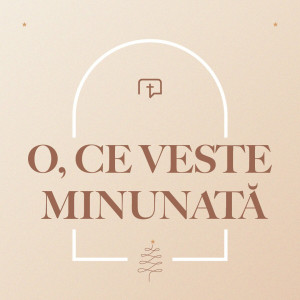 Ekklesia Arad - O, Ce Veste Minunată! (2022)
