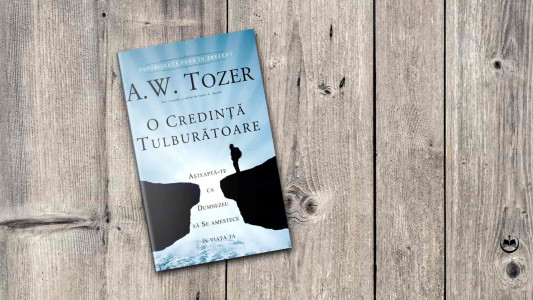 A. W. Tozer - O credință tulburătoare