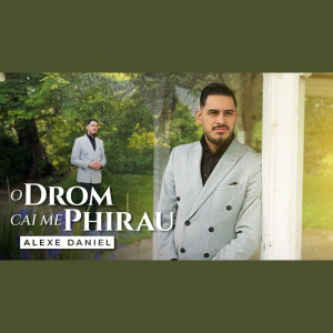 Daniel Alexe - O Drom Cai Me Phirau (2024)