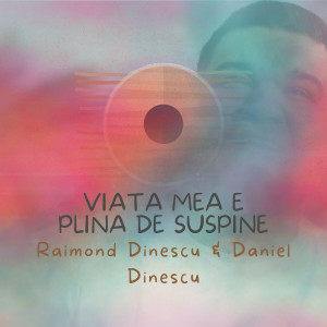 Raimond Dinescu - O Tatăl Meu (2022)
