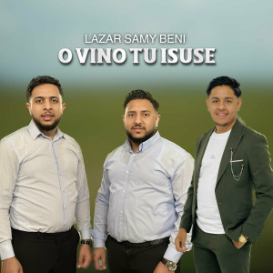 Lazar Samy Din Barbulesti - O Vino Tu Isuse (2024)