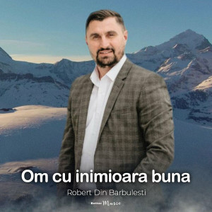 Robert Din Barbulesti - Om Cu Inimioara Buna (2022)