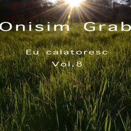 Onisim Grab - Eu călătoresc Vol.8