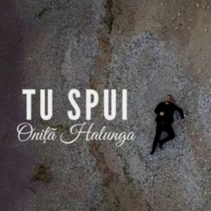 Oniță Halunga - Tu Spui (2022)