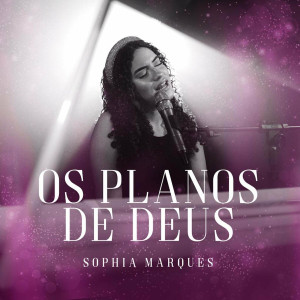 Sophia Marques - Os Planos de Deus (2022)