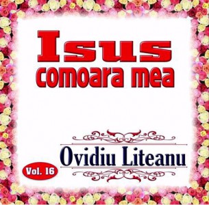 Ovidiu Liteanu - Isus comoara mea (2015)