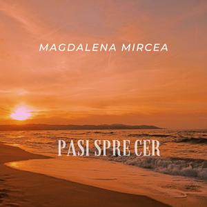 Magdalena Mircea - Pasi Spre Cer (2022)