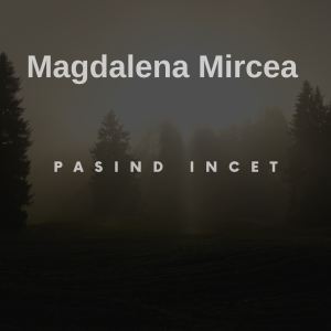 Magdalena Mircea - Pasind Incet