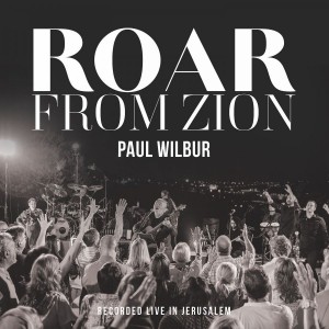 Paul Wilbur - Roar From Zion (Live) (2019)