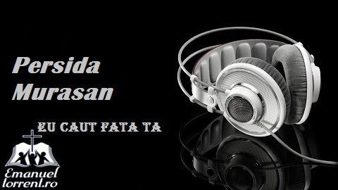 Persida Muresan - Eu caut fata Ta