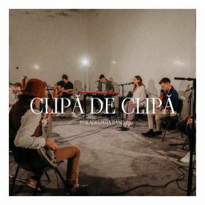 Philadelphia Band - Clipă De Clipă (2022)