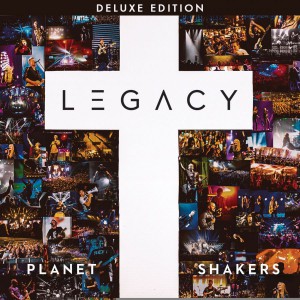 Planetshakers - Legacy (Live) [Deluxe Edition] +Video (2017)