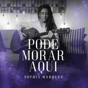 Sophia Marques - Pode Morar Aqui (2022)