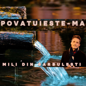Mili din Bărbuleşti - Povatuieste-Ma (2024)