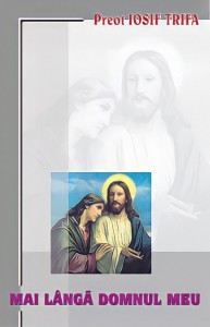 Pr. Iosif Trifa - Mai Lângă Domnul Meu (2022)