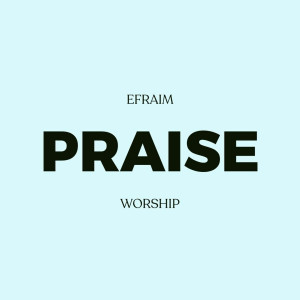 Efraim Worship - Praise (2025)