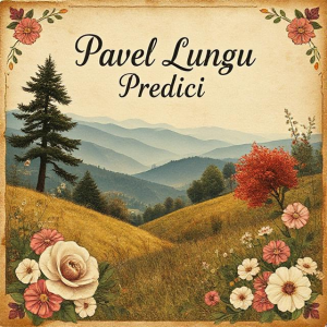 Pavel Lungu - Predici