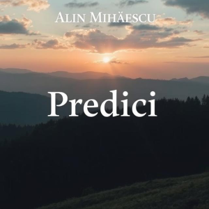 Alin Mihaescu - Predici