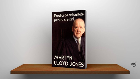 Martyn Lloyd-Jones - Predici de actualitate pentru creștini