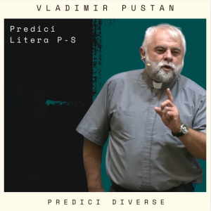 Vladimir Pustan - Predici Diverse Literele P-S