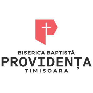 Biserica Baptistă Providența Timișoara - Predici Partea 6 (2023)