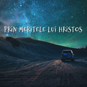 Muzica Crestina Noua - Prin Meritele Lui Hristos (2024)