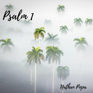 Nathan Popa - Psalm 1 (2023)