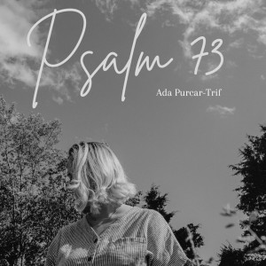 Ada Purcar-Trif - Psalm 73 (2023)