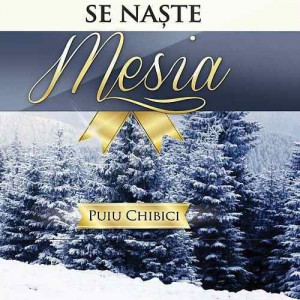 Puiu Chibici - Se Naste Mesia