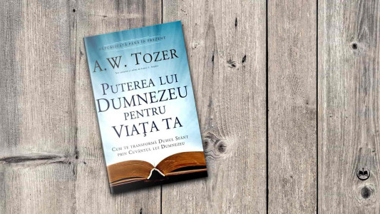 A. W. Tozer - Puterea lui Dumnezeu pentru viața ta
