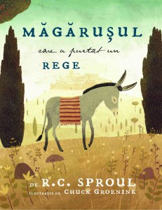 R. C. Sproul - Măgărușul Care A Purtat Un Rege (2022)