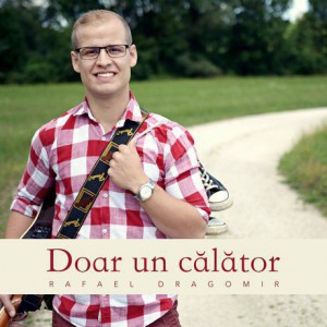 Rafael Dragomir - Doar un Calator (2017)