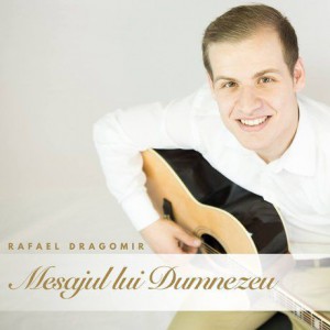 Rafael Dragomir - Mesajul Lui Dumnezeu (2018)