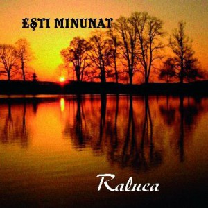 Raluca - Esti minunat