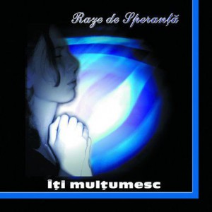 Raze De Speranță - Iti multumesc (2002)