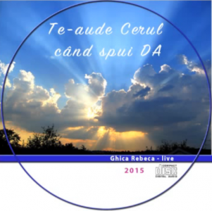 Rebeca Ghica - Te aude cerul cand spui da (2016)