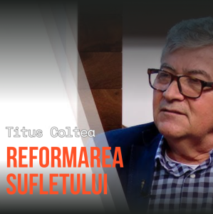 Titus Coltea - Reformarea Sufletului