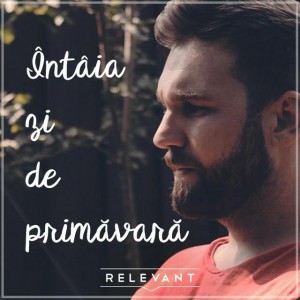 Relevant - Întâia zi de primăvară (2016)