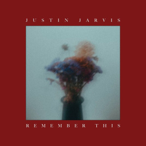 Justin Jarvis - Remember This (2020)